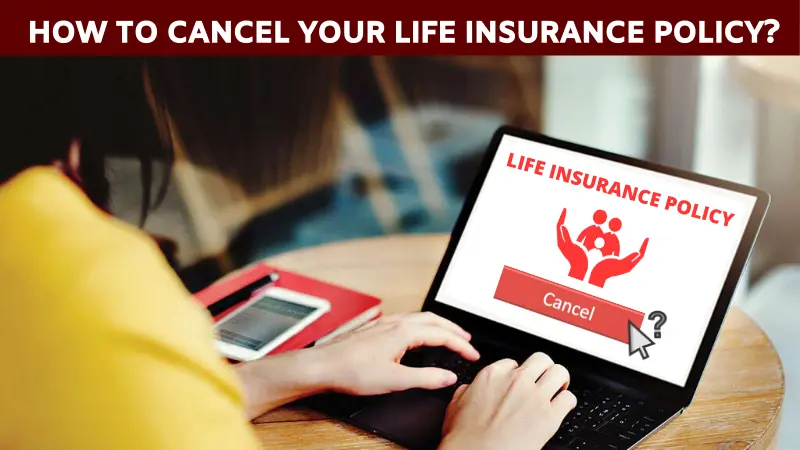 How to cancel your life insurance policy?