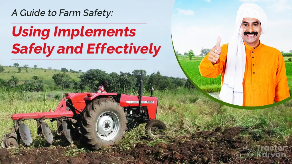 Guide to Use Farm Implements Safely & Effectively