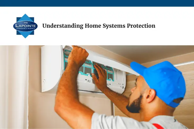 Do I Need Home Systems Protection? | The Lapointe Insurance Agency